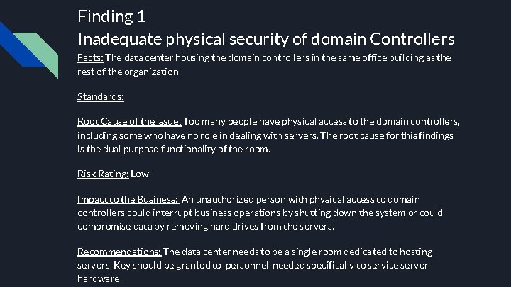 Finding 1 Inadequate physical security of domain Controllers Facts: The data center housing the
