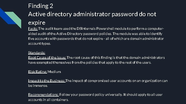 Finding 2 Active directory administrator password do not expire Facts: The audit team used