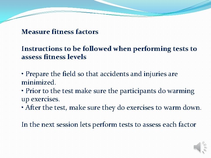 Measure fitness factors Instructions to be followed when performing tests to assess fitness levels