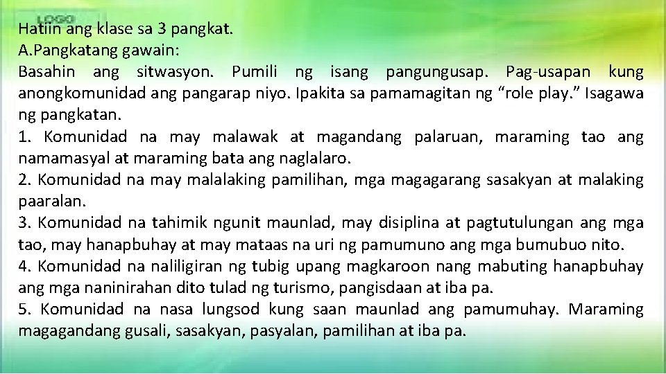 Hatiin ang klase sa 3 pangkat. A. Pangkatang gawain: Basahin ang sitwasyon. Pumili ng