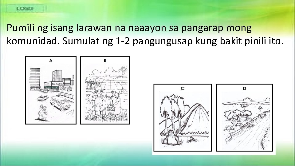 Pumili ng isang larawan na naaayon sa pangarap mong komunidad. Sumulat ng 1 -2