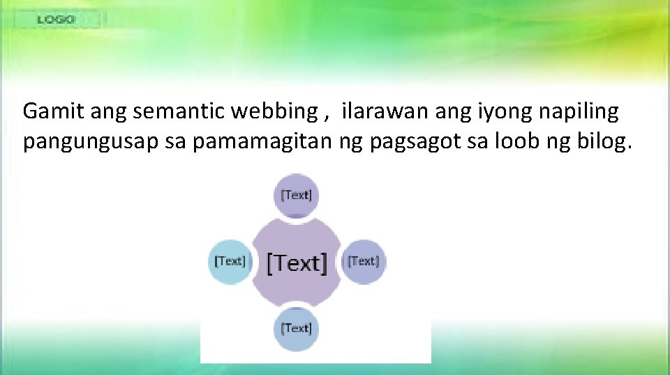 Gamit ang semantic webbing , ilarawan ang iyong napiling pangungusap sa pamamagitan ng pagsagot