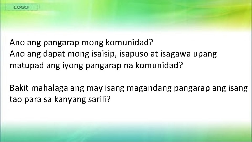 Ano ang pangarap mong komunidad? Ano ang dapat mong isaisip, isapuso at isagawa upang