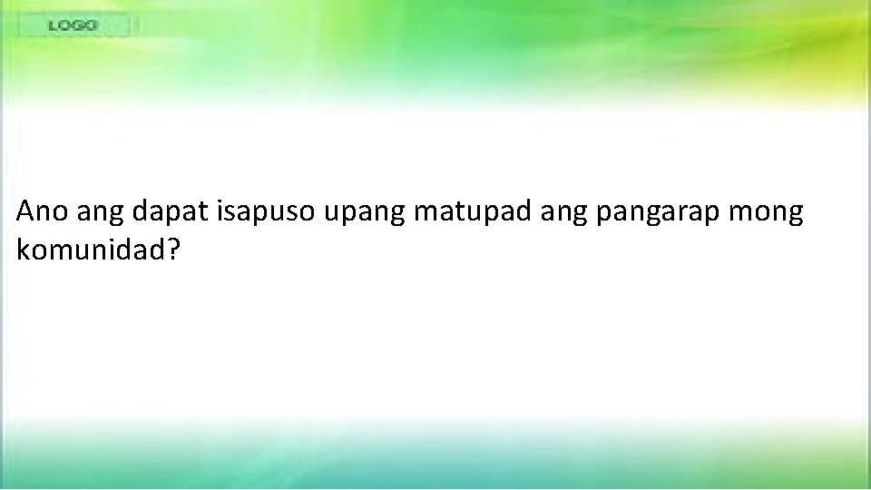 Ano ang dapat isapuso upang matupad ang pangarap mong komunidad? 