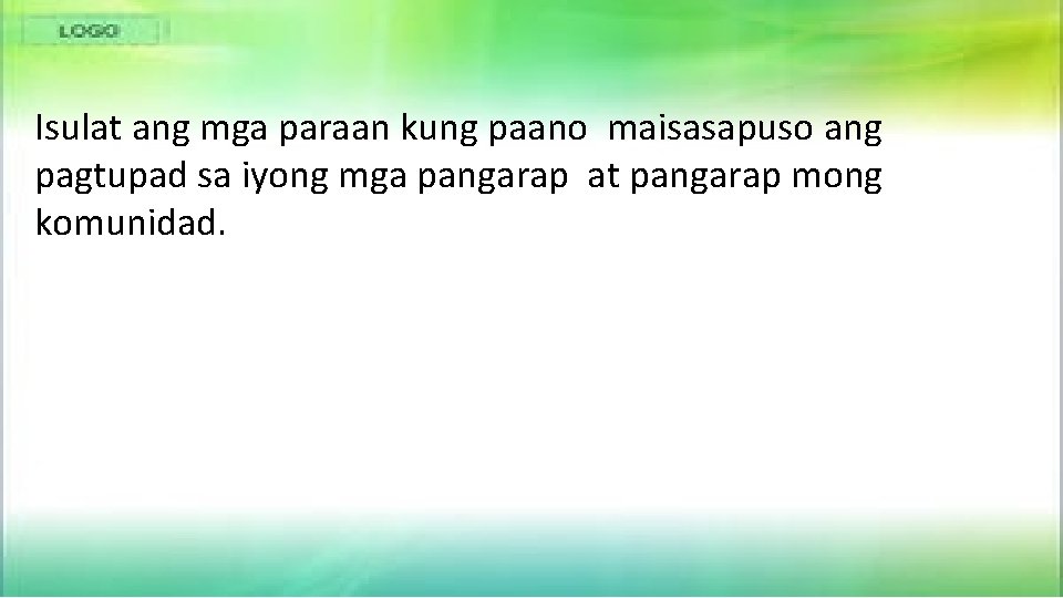 Isulat ang mga paraan kung paano maisasapuso ang pagtupad sa iyong mga pangarap at