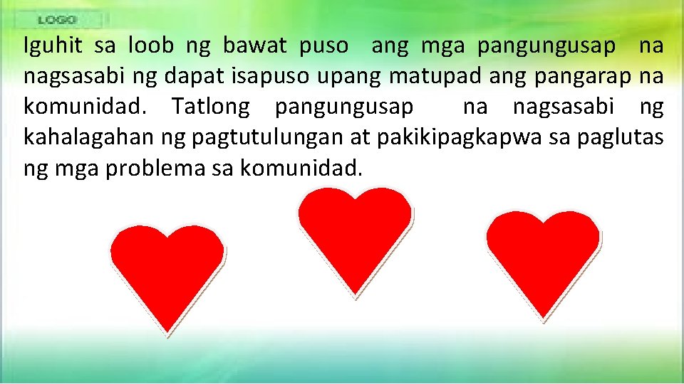 Iguhit sa loob ng bawat puso ang mga pangungusap na nagsasabi ng dapat isapuso