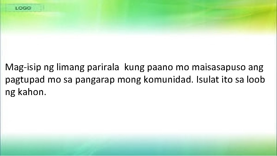 Mag-isip ng limang parirala kung paano mo maisasapuso ang pagtupad mo sa pangarap mong