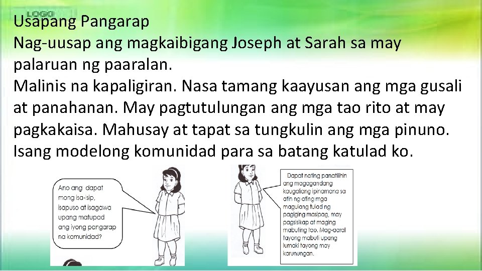 Usapang Pangarap Nag-uusap ang magkaibigang Joseph at Sarah sa may palaruan ng paaralan. Malinis