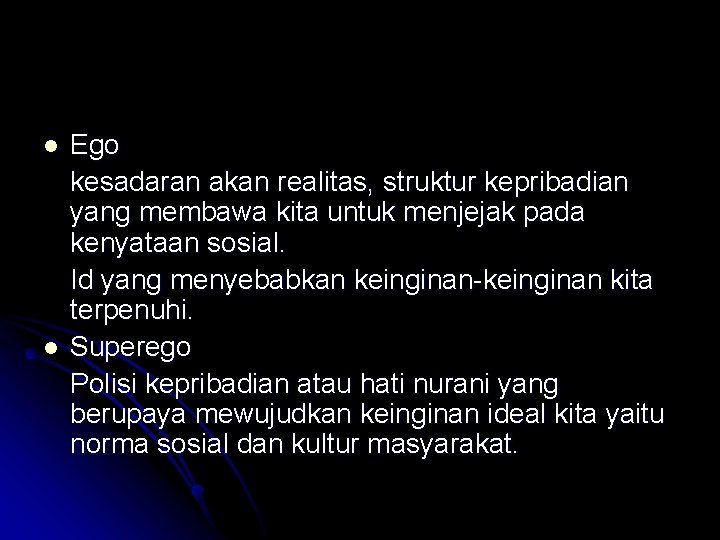 l l Ego kesadaran akan realitas, struktur kepribadian yang membawa kita untuk menjejak pada