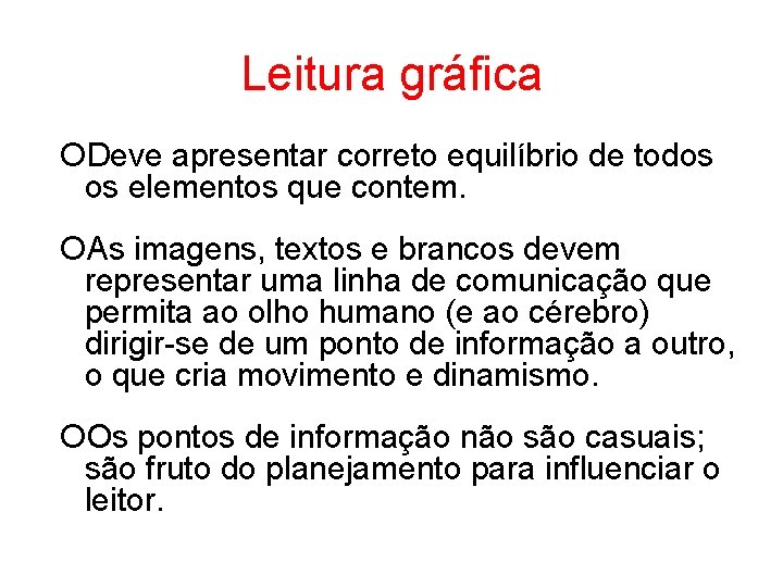 Leitura gráfica Deve apresentar correto equilíbrio de todos os elementos que contem. As imagens,