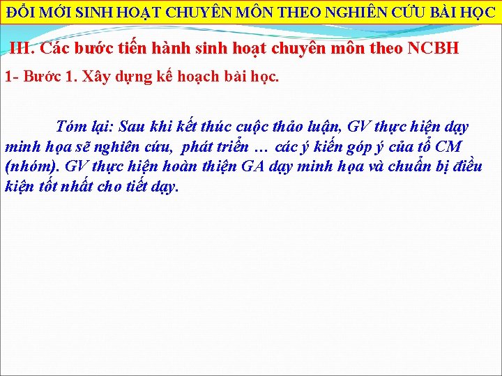 ĐỔI MỚI SINH HOẠT CHUYÊN MÔN THEO NGHIÊN CỨU BÀI HỌC III. Các bước