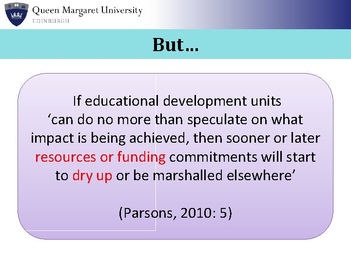 But… If educational development units ‘can do no more than speculate on what impact