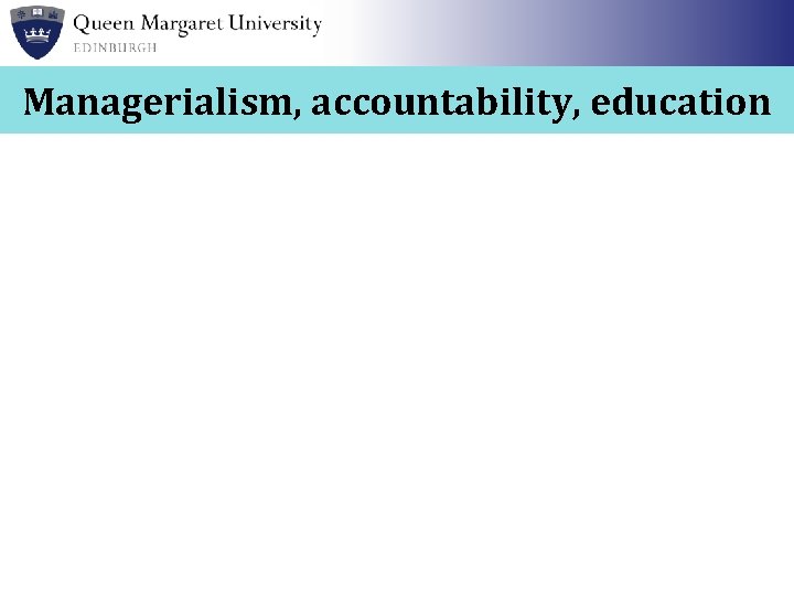 Managerialism, accountability, education 