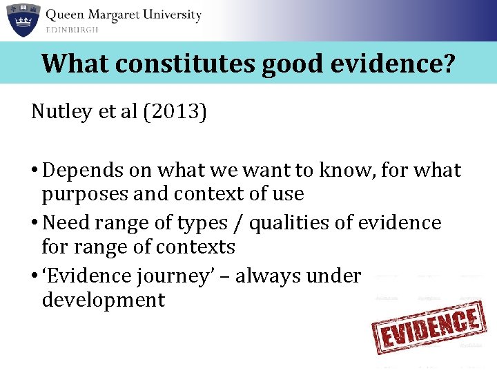 What constitutes good evidence? Nutley et al (2013) • Depends on what we want