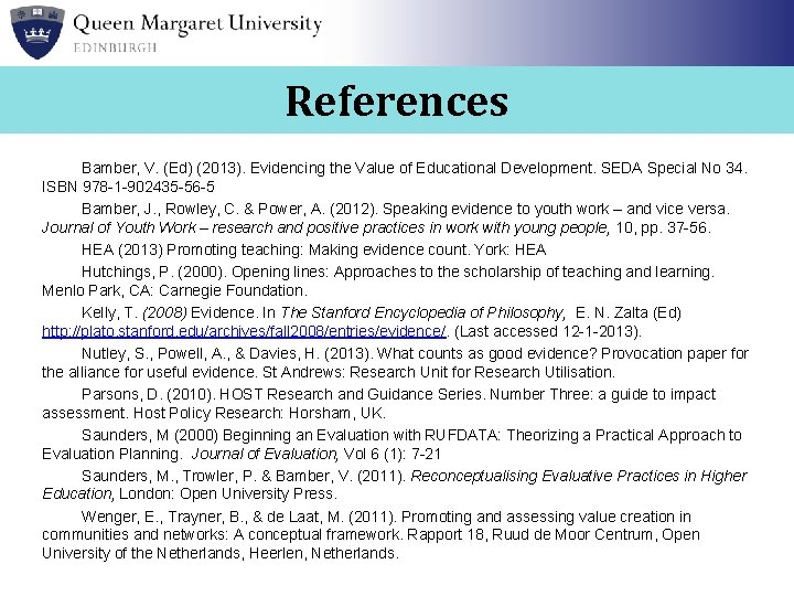 References Bamber, V. (Ed) (2013). Evidencing the Value of Educational Development. SEDA Special No