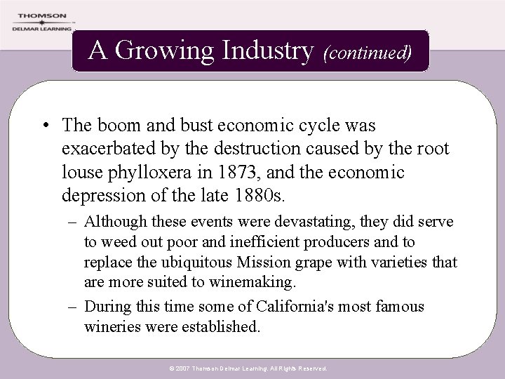 A Growing Industry (continued) • The boom and bust economic cycle was exacerbated by