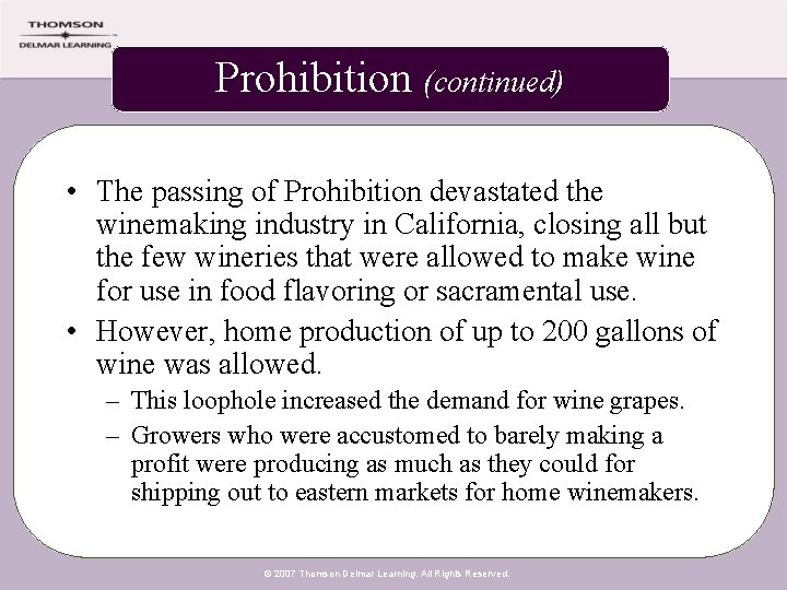 Prohibition (continued) • The passing of Prohibition devastated the winemaking industry in California, closing