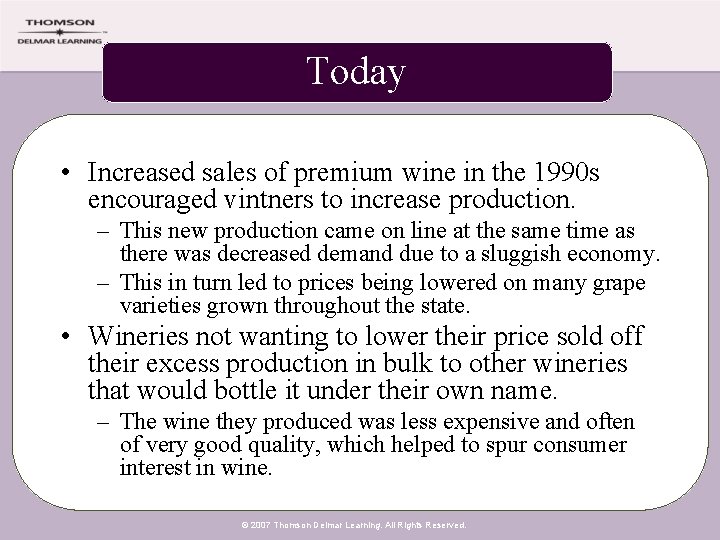 Today • Increased sales of premium wine in the 1990 s encouraged vintners to