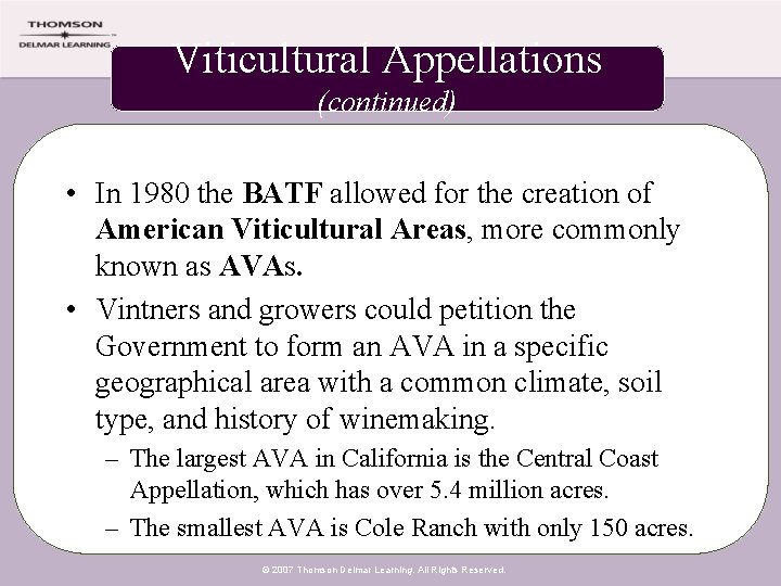 Viticultural Appellations (continued) • In 1980 the BATF allowed for the creation of American