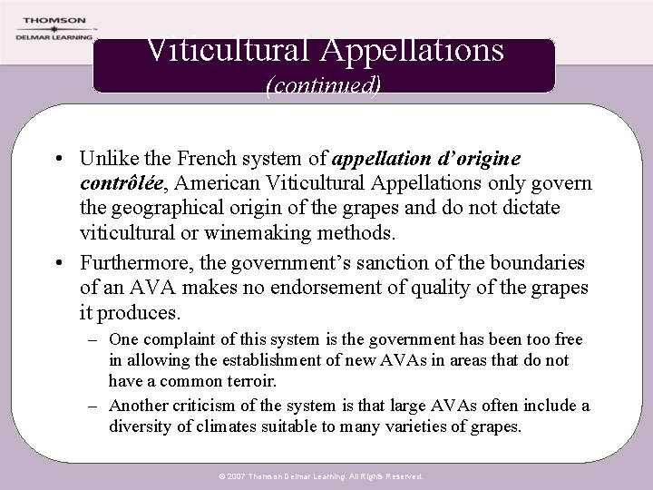 Viticultural Appellations (continued) • Unlike the French system of appellation d’origine contrôlée, American Viticultural