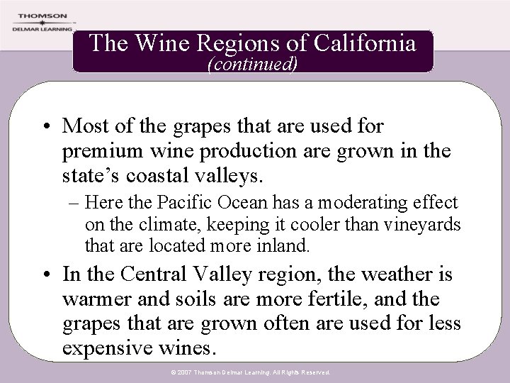 The Wine Regions of California (continued) • Most of the grapes that are used