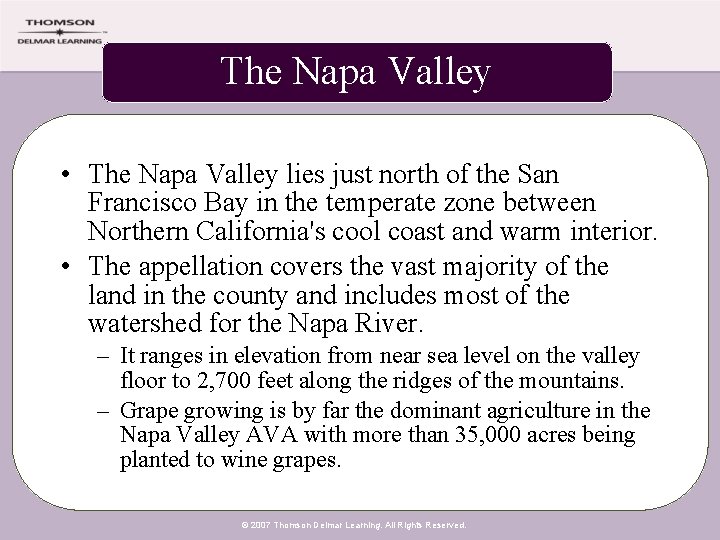 The Napa Valley • The Napa Valley lies just north of the San Francisco