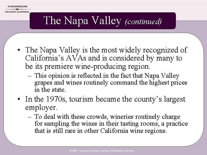 The Napa Valley (continued) • The Napa Valley is the most widely recognized of