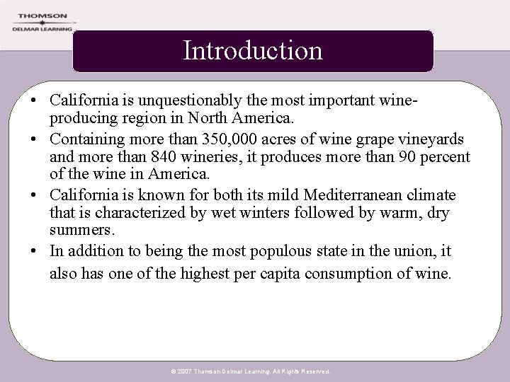 Introduction • California is unquestionably the most important wineproducing region in North America. •