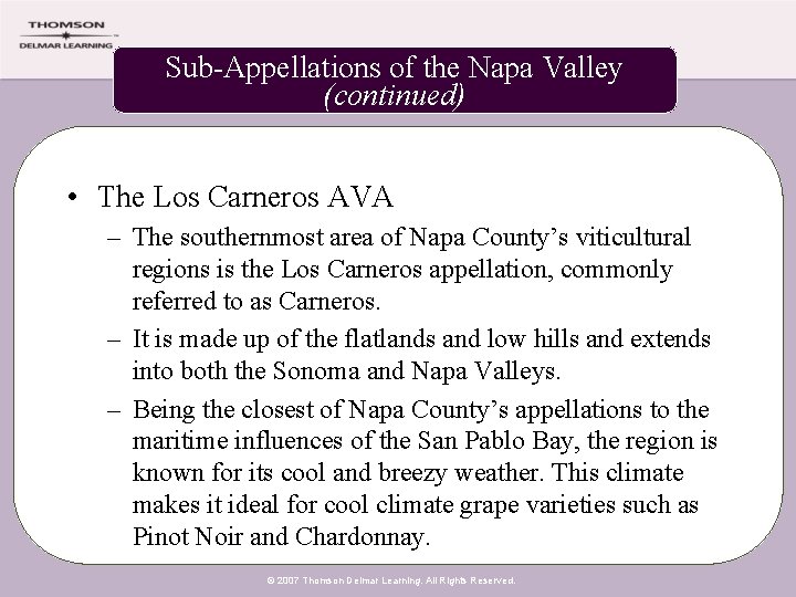 Sub-Appellations of the Napa Valley (continued) • The Los Carneros AVA – The southernmost