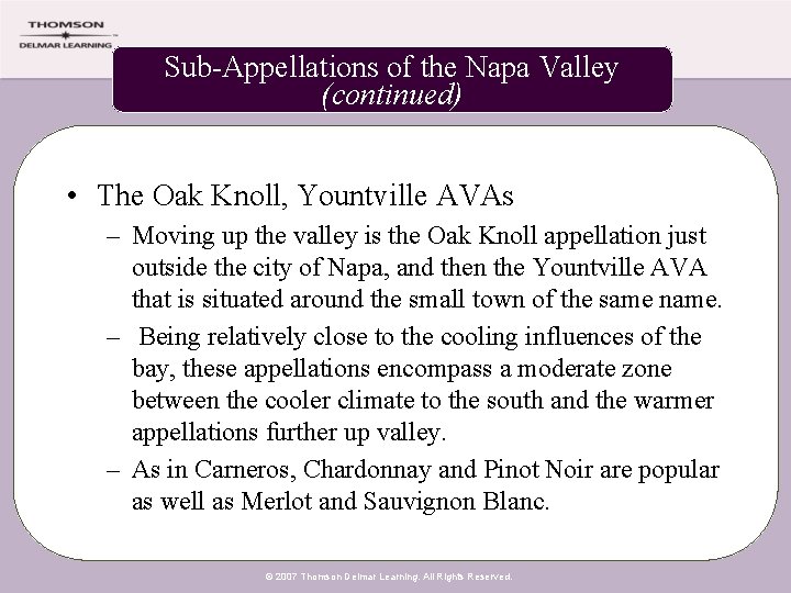 Sub-Appellations of the Napa Valley (continued) • The Oak Knoll, Yountville AVAs – Moving