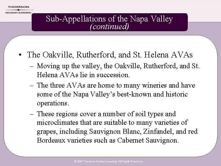 Sub-Appellations of the Napa Valley (continued) • The Oakville, Rutherford, and St. Helena AVAs