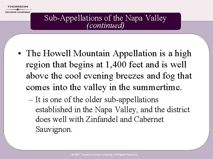 Sub-Appellations of the Napa Valley (continued) • The Howell Mountain Appellation is a high