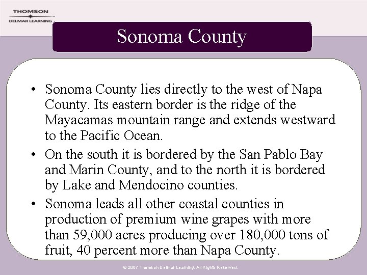 Sonoma County • Sonoma County lies directly to the west of Napa County. Its