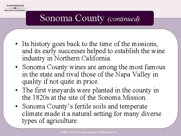 Sonoma County (continued) • Its history goes back to the time of the missions,