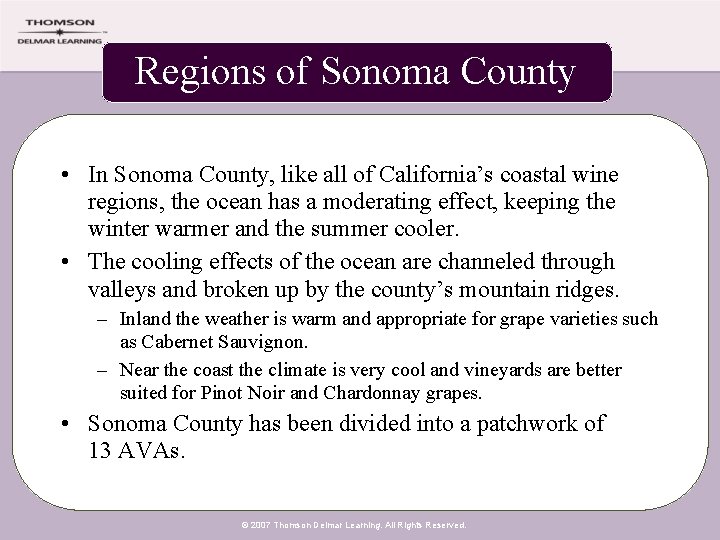 Regions of Sonoma County • In Sonoma County, like all of California’s coastal wine