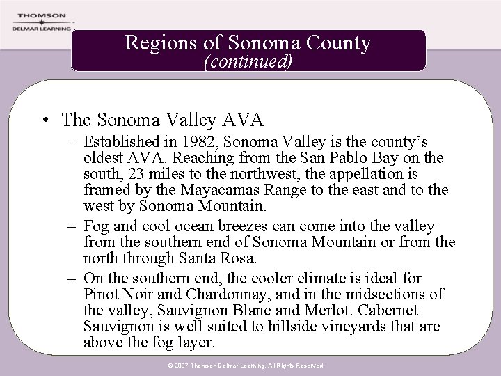 Regions of Sonoma County (continued) • The Sonoma Valley AVA – Established in 1982,