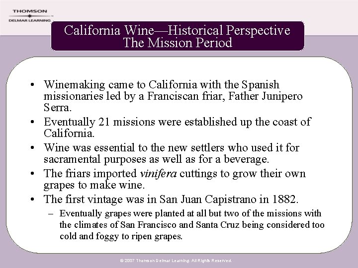 California Wine—Historical Perspective The Mission Period • Winemaking came to California with the Spanish