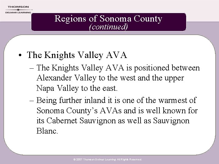 Regions of Sonoma County (continued) • The Knights Valley AVA – The Knights Valley