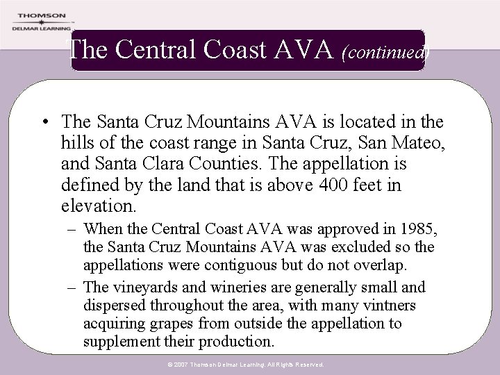 The Central Coast AVA (continued) • The Santa Cruz Mountains AVA is located in