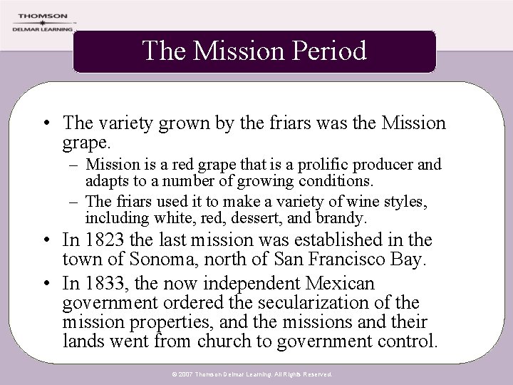 The Mission Period • The variety grown by the friars was the Mission grape.