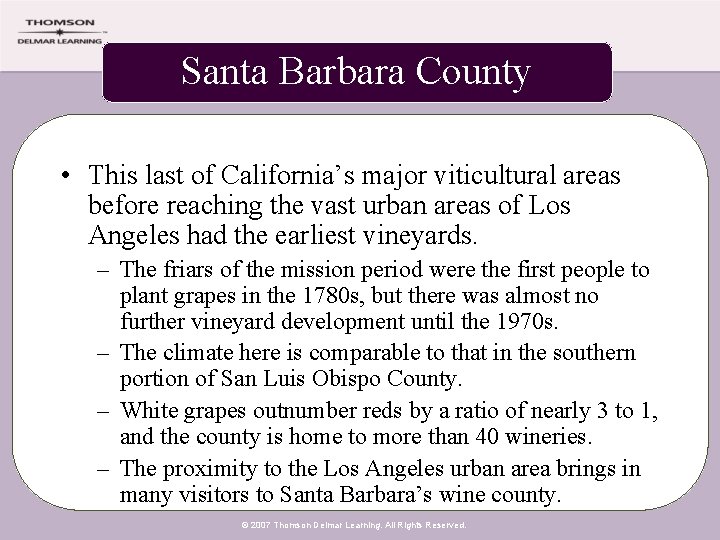 Santa Barbara County • This last of California’s major viticultural areas before reaching the