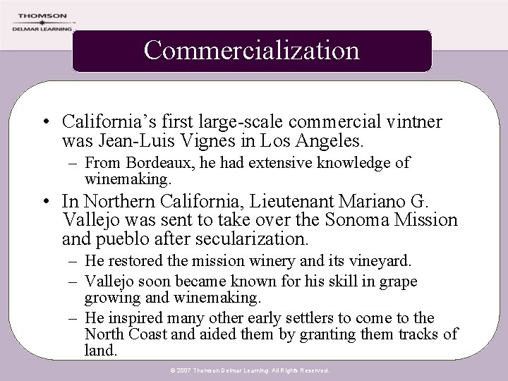 Commercialization • California’s first large-scale commercial vintner was Jean-Luis Vignes in Los Angeles. –