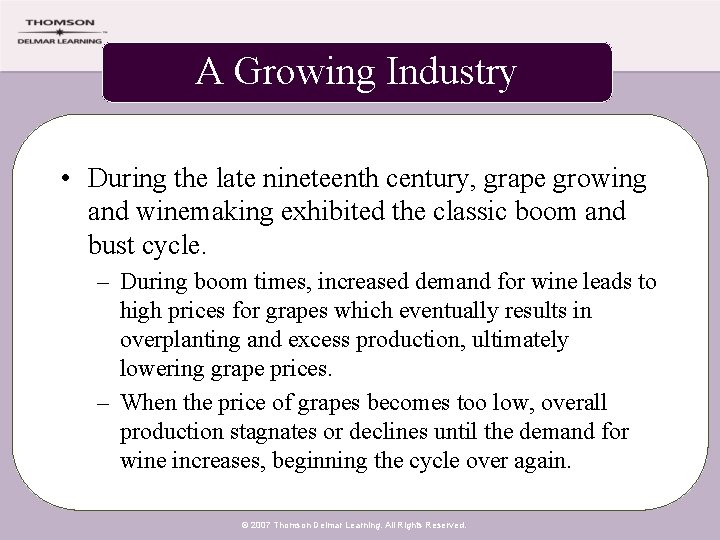 A Growing Industry • During the late nineteenth century, grape growing and winemaking exhibited