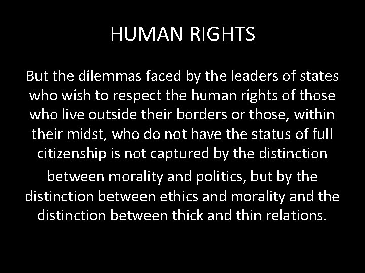 HUMAN RIGHTS But the dilemmas faced by the leaders of states who wish to