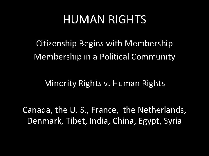 HUMAN RIGHTS Citizenship Begins with Membership in a Political Community Minority Rights v. Human