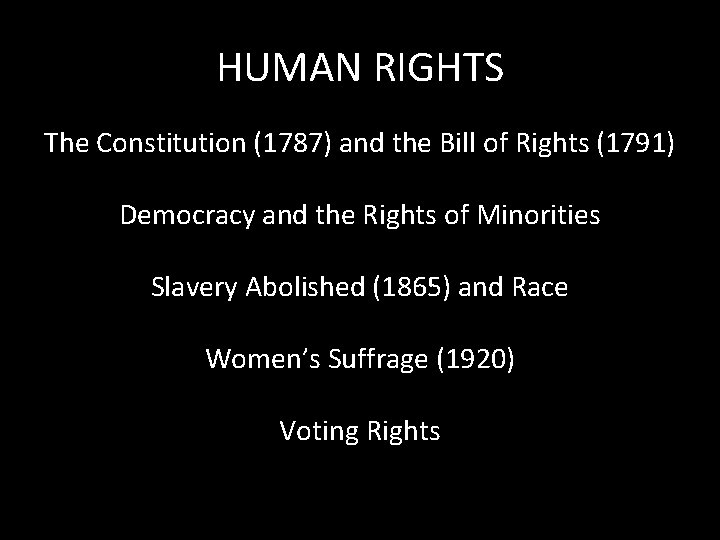 HUMAN RIGHTS The Constitution (1787) and the Bill of Rights (1791) Democracy and the