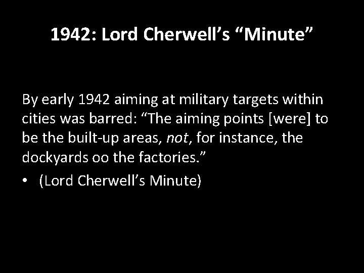 1942: Lord Cherwell’s “Minute” By early 1942 aiming at military targets within cities was