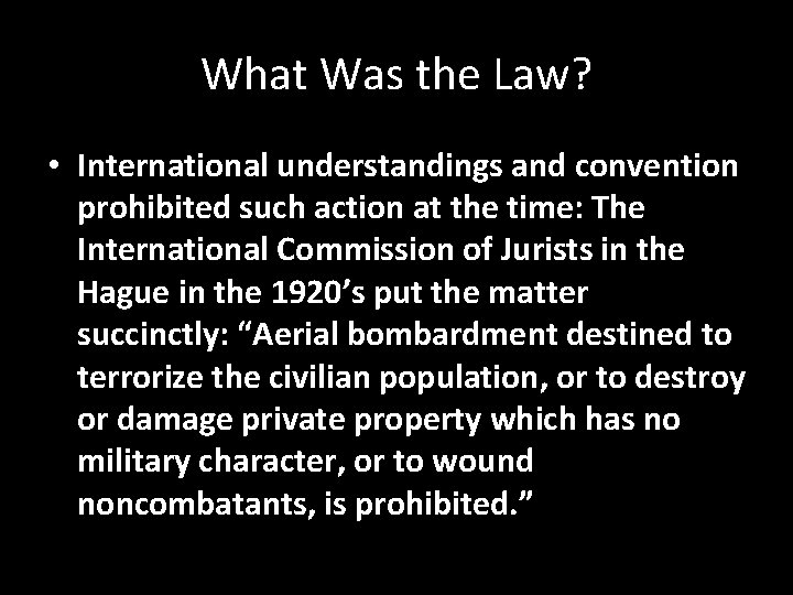 What Was the Law? • International understandings and convention prohibited such action at the