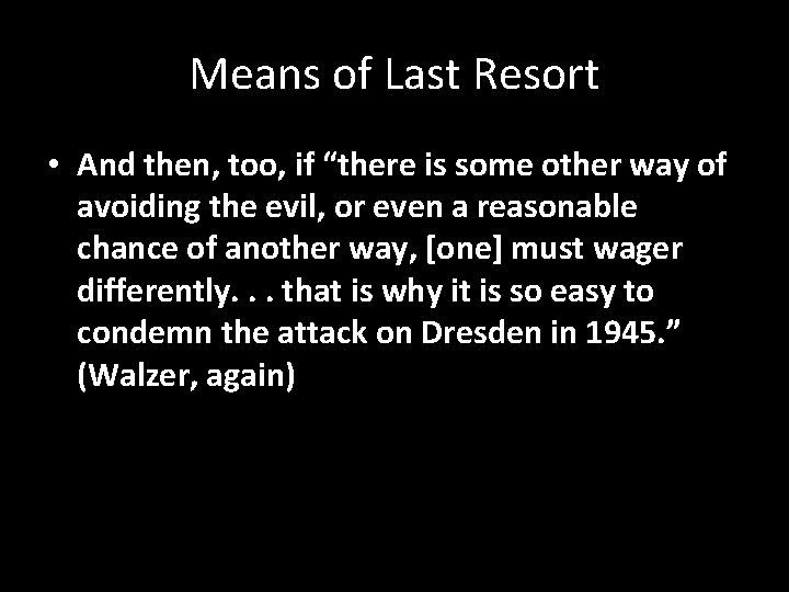 Means of Last Resort • And then, too, if “there is some other way