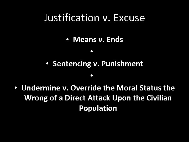 Justification v. Excuse • Means v. Ends • • Sentencing v. Punishment • •